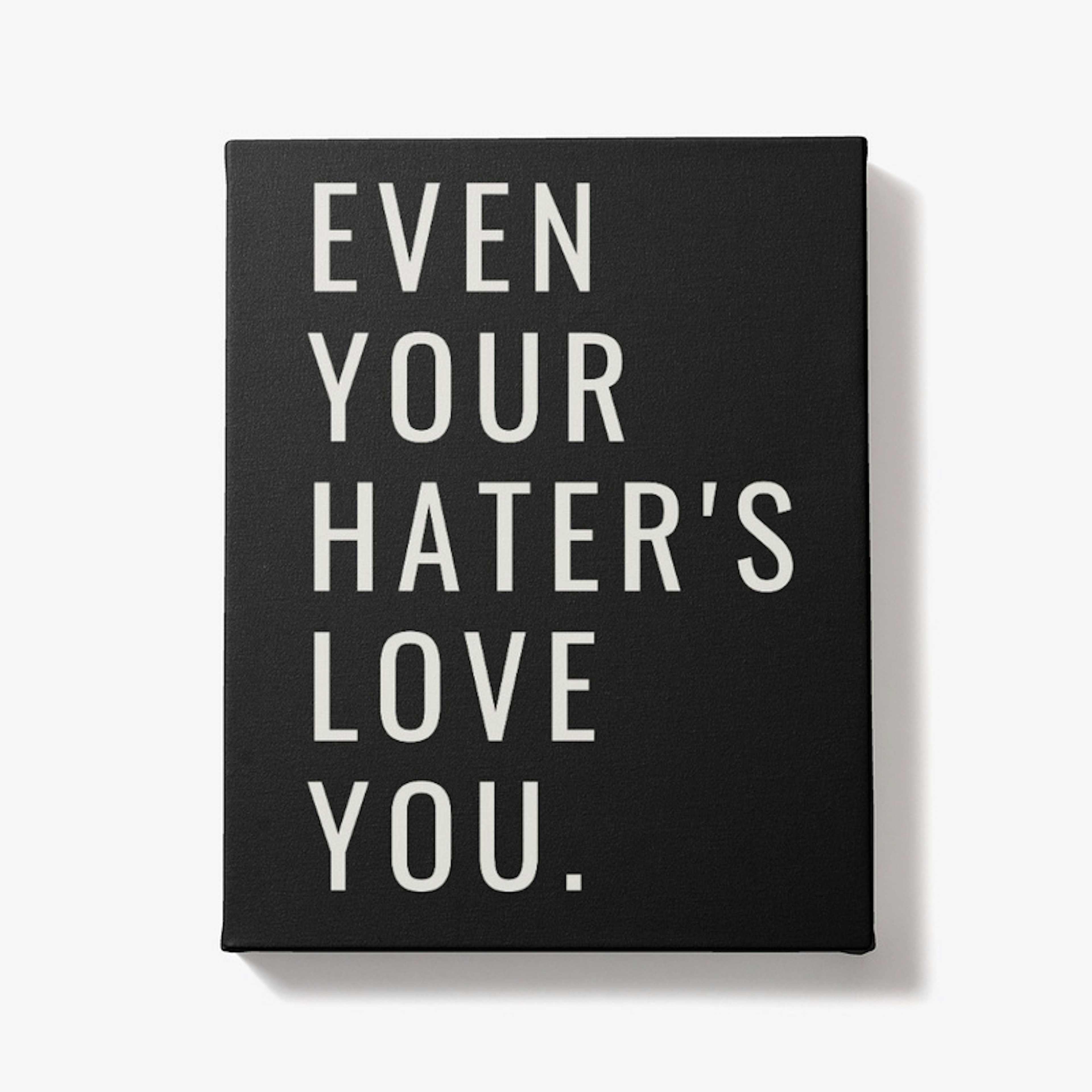 Even Your Hater's Love You In White