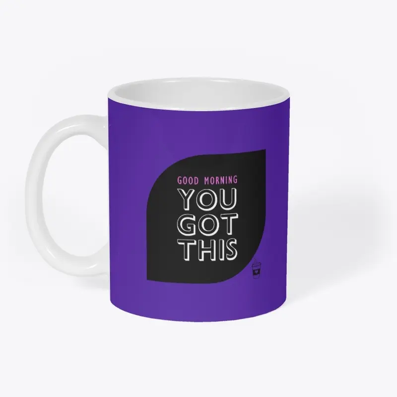 Good Morning You Got This Coffee Mug