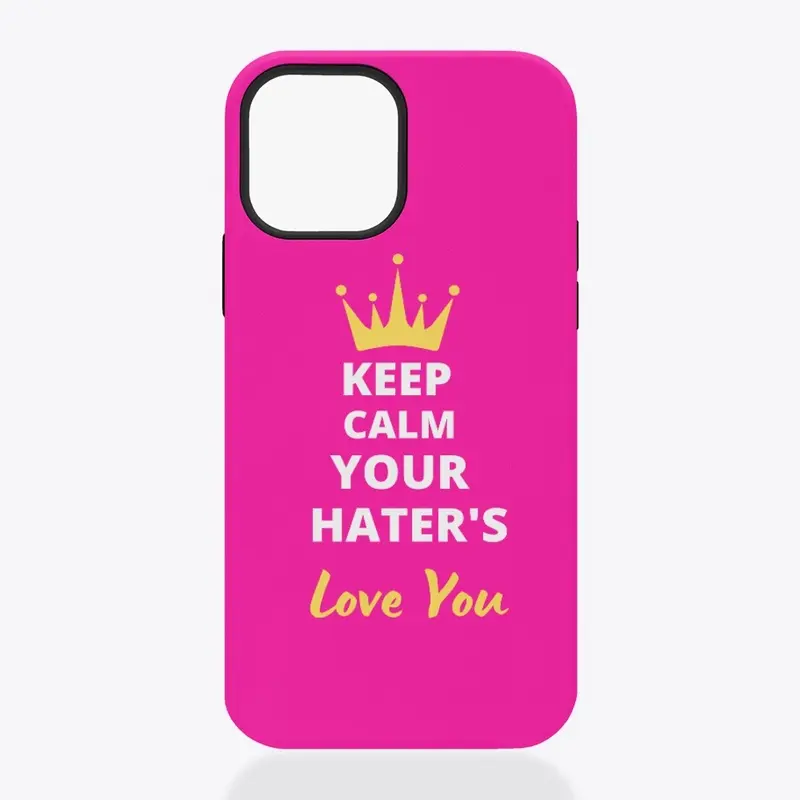 Keep Calm Even Your Hater's Love You