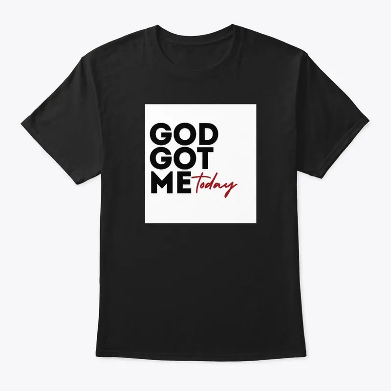 God Got Me Today Classic Crew T-shirt